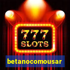 betanocomousar