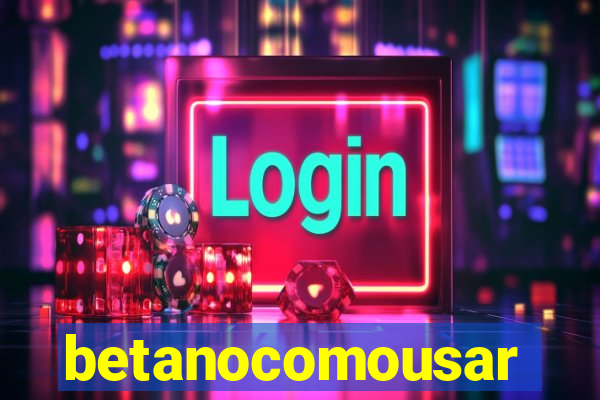 betanocomousar