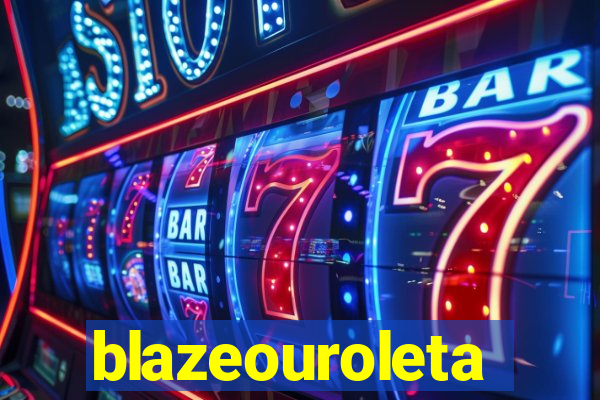 blazeouroleta