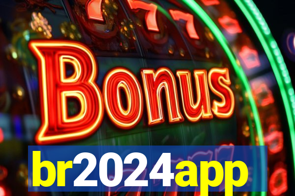 br2024app