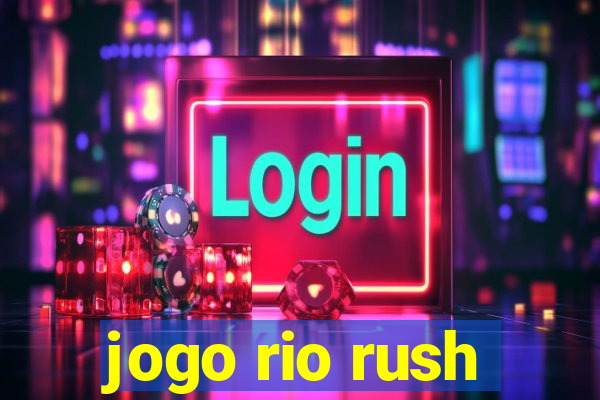 jogo rio rush