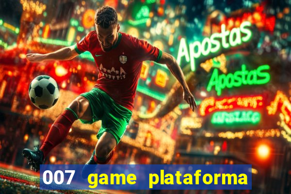 007 game plataforma é confiável