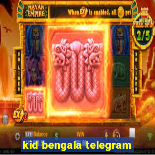 kid bengala telegram