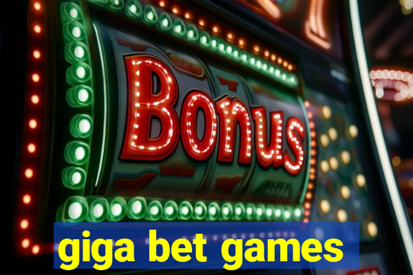 giga bet games