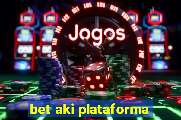 bet aki plataforma