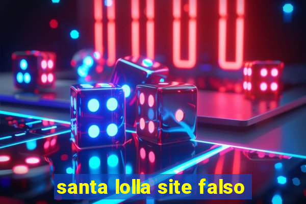 santa lolla site falso