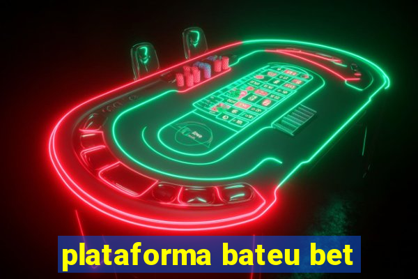 plataforma bateu bet