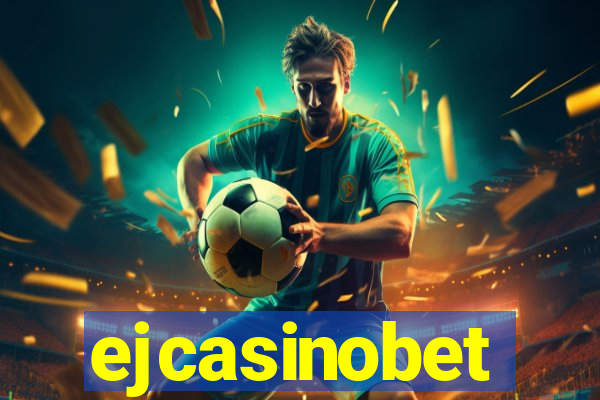 ejcasinobet