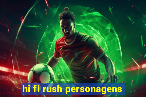 hi fi rush personagens