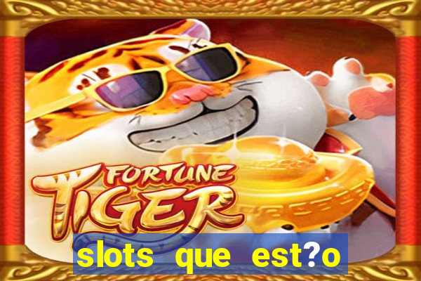 slots que est?o pagando agora