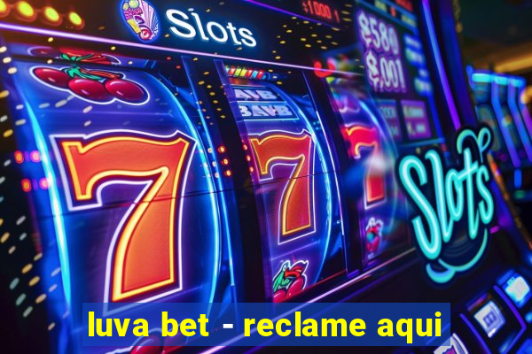 luva bet - reclame aqui