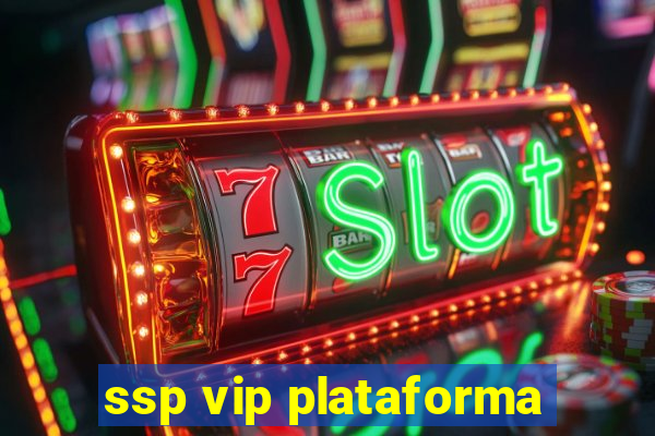 ssp vip plataforma