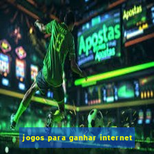 jogos para ganhar internet