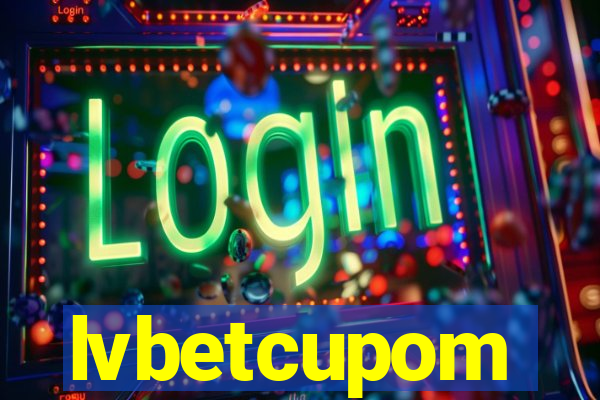 lvbetcupom