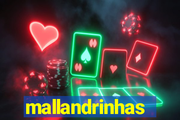 mallandrinhas