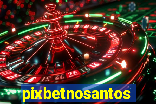 pixbetnosantos